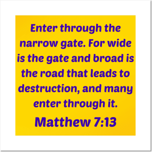 Bible Verse Matthew 7:13 Posters and Art